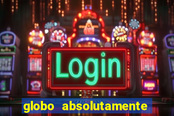 globo absolutamente sobretudo 2019